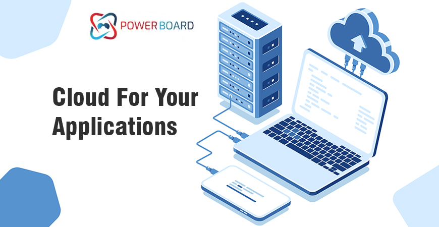 Cloud for your applications, PowerBoard for your team