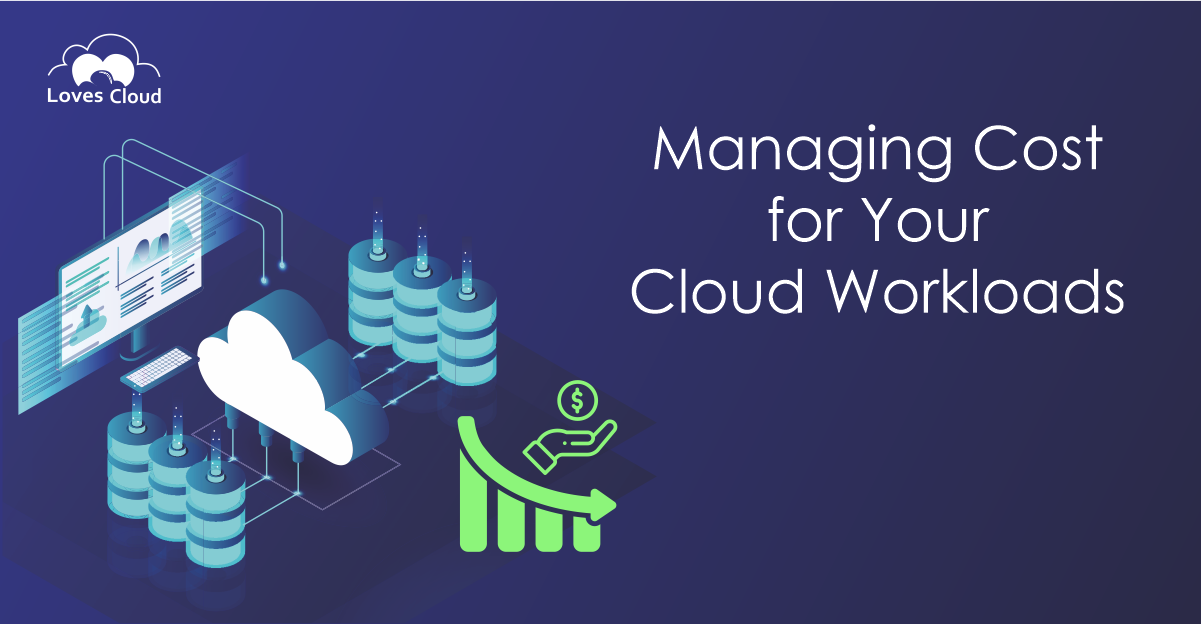 Managing Cost for Your Cloud Workloads