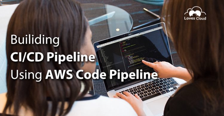 AWS Code Pipeline- A Great Choice for Creating CI/CD Pipeline