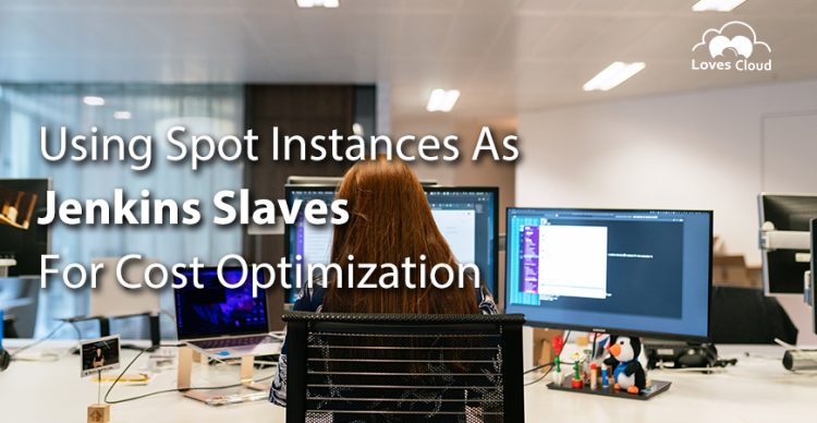 Using Spot Instances as Jenkins Slaves for Cost Optimization