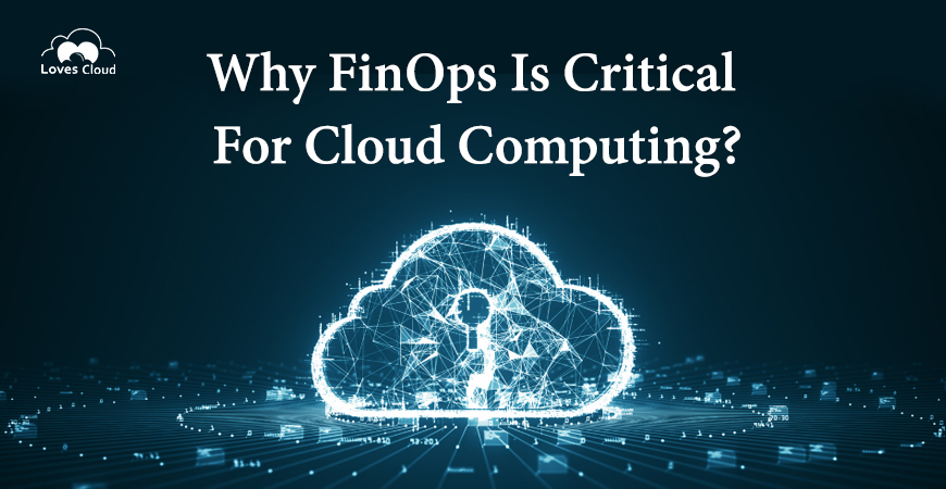 Why FinOps Is Critical For Cloud Computing?